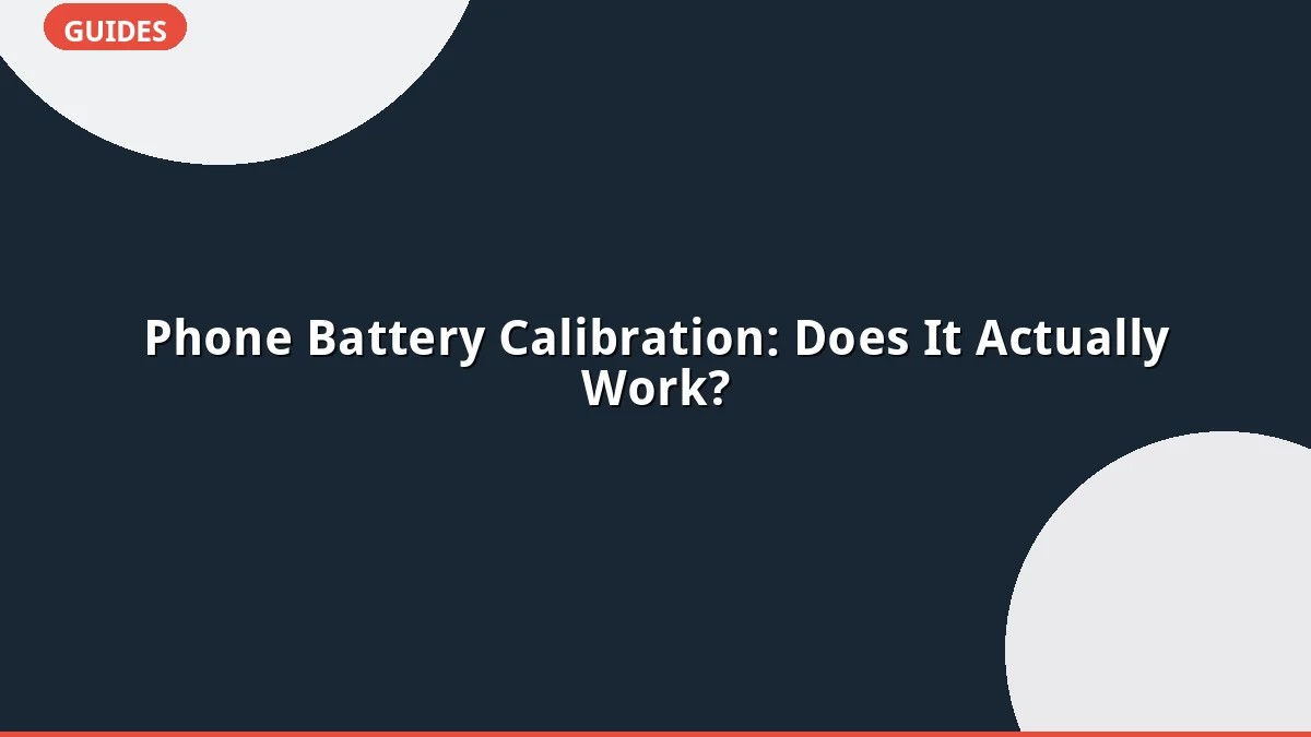 Phone Battery Calibration: Does It Actually Work?